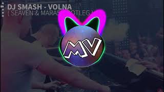 Dj Smash - Volna Seaven & Mara5 Bootleg Resimi