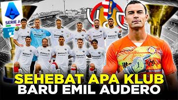 SEHEBAT APA US CREMONENSE? KLUB BARU EMIL AUDERO YANG TAMPIL DI KASTA TERTINGGI SERIE A ITALIA