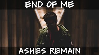 Ashes Remain - End Of Me (Lyrics - Lirik Terjemahan Indonesia)