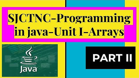 SJCTNC - Programming in Java - CA305Q-Unit I-Arrays(Part II)