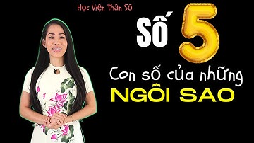 Số Đường Đời 5 - Con Số Của Những Ngôi Sao & Nhà Phát Minh "Học Viện Thần Số"