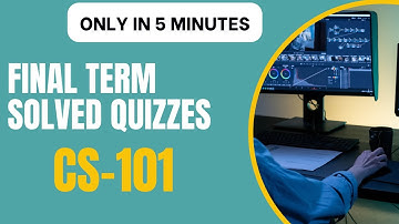 CS 101 Final Term Solved Quizzes Module 86 To 90 Introduction to Computer Science