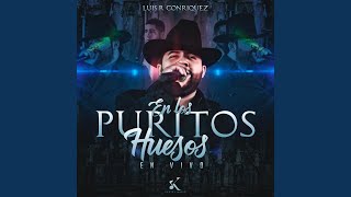 En los Puritos Huesos (En Vivo) - Luis R Conriquez