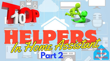 TOP 10 HOME ASSISTANT HELPERS - PART 2
