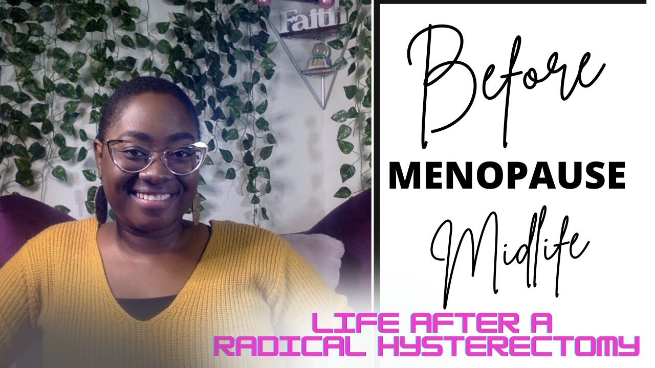 Menopause Before Midlife Radical Hysterectomy YouTube