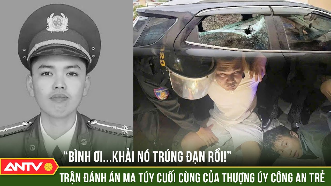 Cuộc đấu súng sinh tử: Một chiến sĩ công an trẻ mãi mãi dừng bước giữa hành trình diệt ác | ANTV