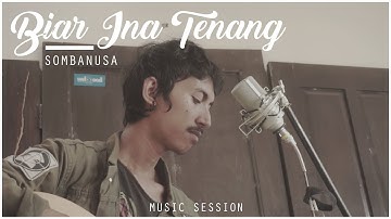 Biar Ina Tenang - Sombanusa #MusicSession