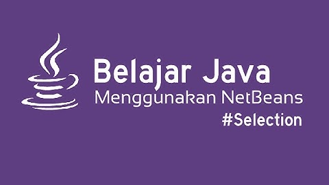 Belajar Java Netbeans - Selection / Percabangan