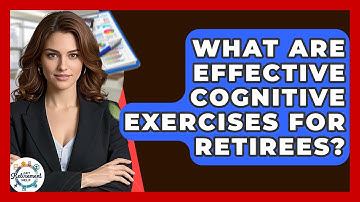 What Are Effective Cognitive Exercises For Retirees? - Get Retirement Help