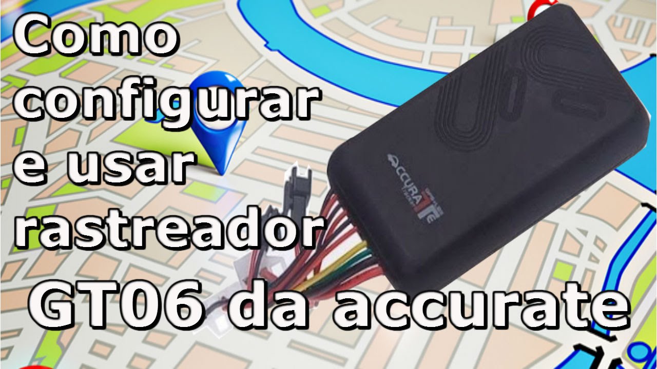 Como Configurar E Usar Rastreador Gt06 Da Accurate Youtube