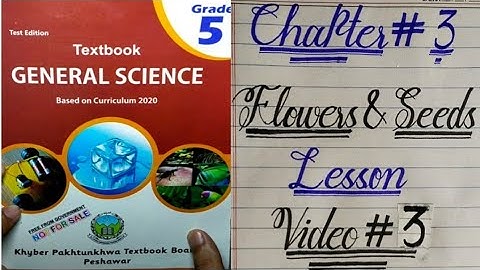 Class 5 Chapter 3 Flowers and Seeds lesson part 3, General Science book new course/syllabus,kpk 2021