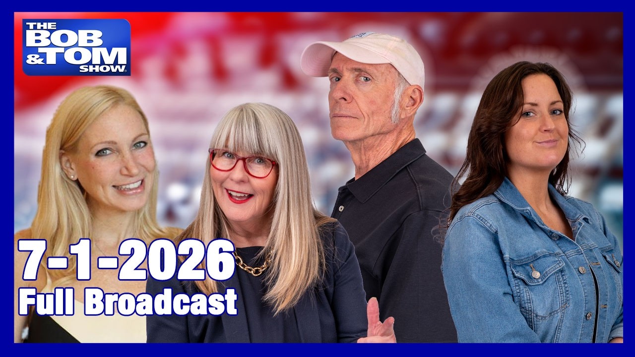 The BOB AND TOM SHOW - July 1, 2026