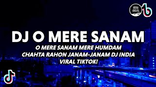 DJ O Mere Sanam Viral Tiktok Full Bass 2023