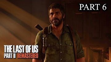 The Last of Us Part II Remastered Full Gameplay Walkthrough [Part 6] [PS5] [4K] [60FPS] [HDR]
