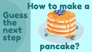 Pancake Recipe (guess the next step ESL)