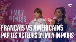 Les Français vs les Américains par les acteurs de « Emily in Paris »