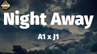 A1 x J1 - Night Away (Lyrics)