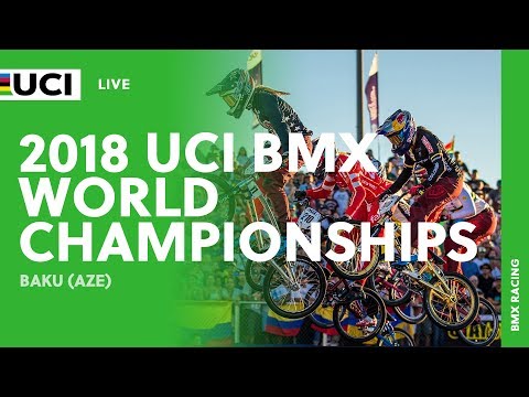 LIVE - 2018 UCI BMX World Championships – Baku (AZE)