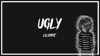 lilspirit - UGLY (Lyrics)