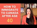 How to immigrate to Canada after age 40 (3 Canadian immigration options for people over 40 yrs old)