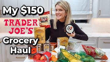 My $150 Trader Joe’s Grocery Haul | What I Bought & How I’ll Use It