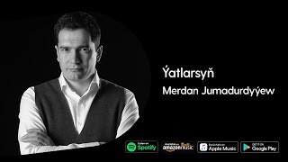 Merdan Jumadurdyyew - Yatlarsyn | 2022