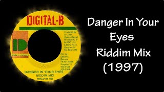 Danger In Your Eyes Riddim Mix (1997)