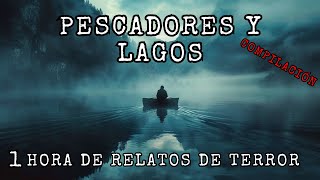 1 Hora de Historias de Terror de Pescadores y Lagos ( Compilación)