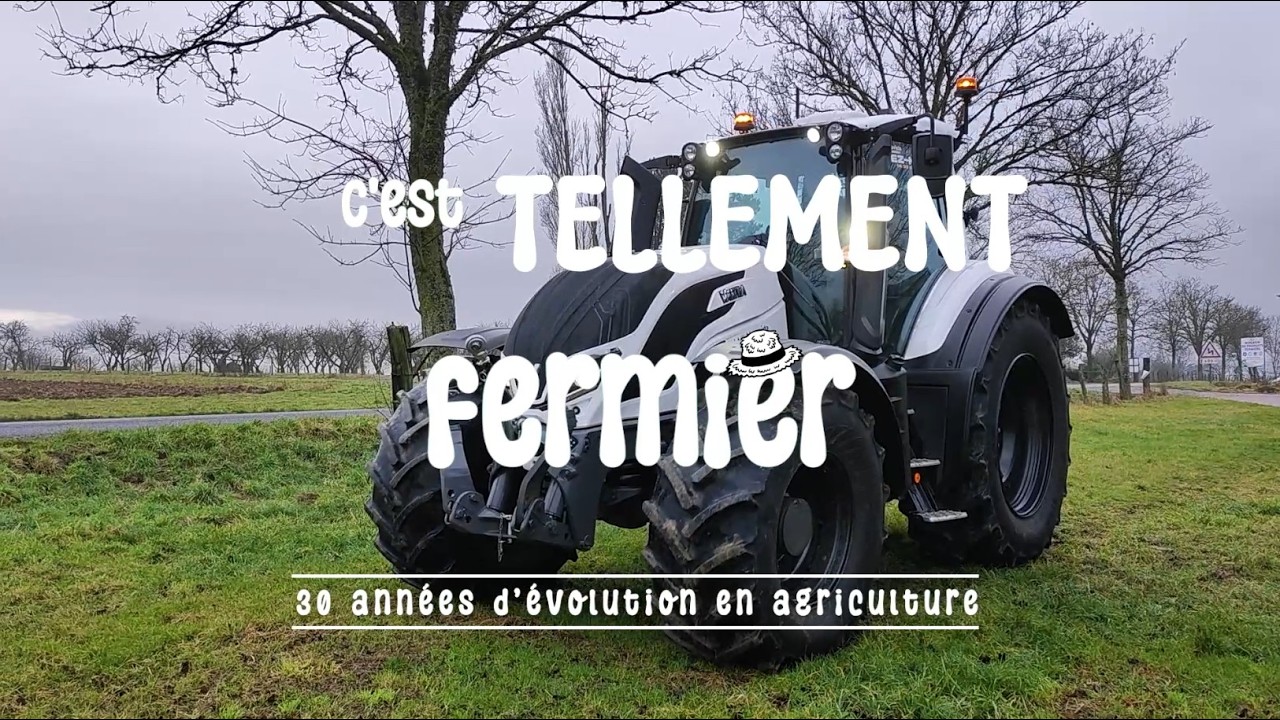 C'est tellement fermier : 30 années d'évolution en agriculture 👒​🚜​