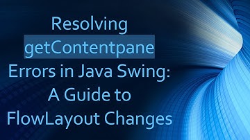 Resolving getContentpane Errors in Java Swing: A Guide to FlowLayout Changes