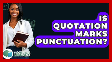 Is Quotation Marks Punctuation? - The Language Library