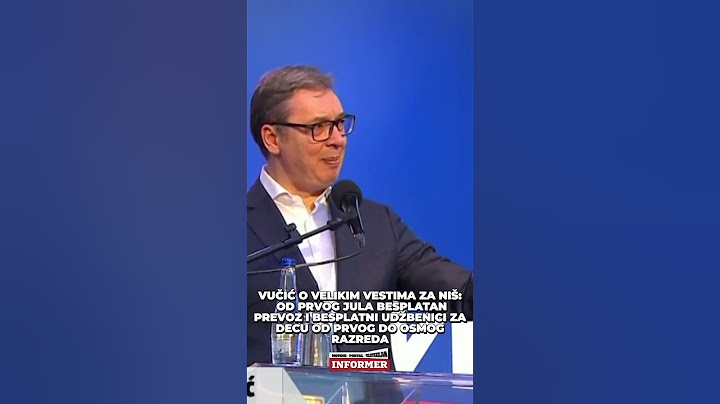 Vučić istakao u Nišu, da je od 1. jula  potpuno besplatan prevoz kao i besplatni udžbenici.