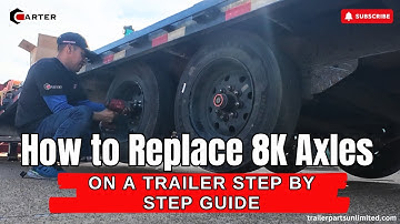 How to Replace 8K Axles on a Trailer Step by Step Guide