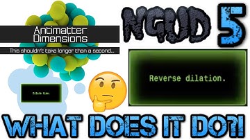 Antimatter Dimensions NG Update Episode 5: REVERSE DILATION!!!