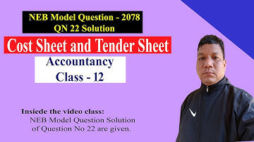 Cost Sheet and Tender Sheet | NEB Model Question 22 Solution |  2078