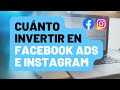 Cuánto Invertir en Facebook Ads e Instagram Ads 2023 con Ejemplos