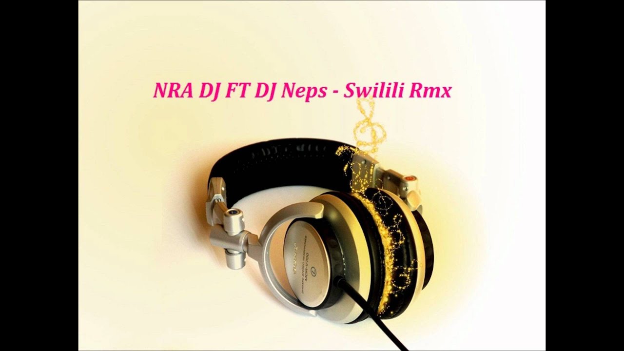 NRA DJ Ft DJ Neps - Swilili Rmx