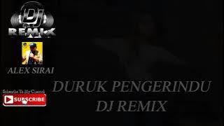 Duruk pengerindu (DJ REMIX)Alex sirai (official)
