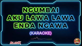 Ngumbai Aku Lawa Lawa Enda Ngawa  Cikgu Tiktok karaoke Version