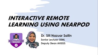 Interactive Remote Learning Using Nearpod By Dr. Siti Nazuar Sailin #SEML #SMMTC #UUM #Nearpod
