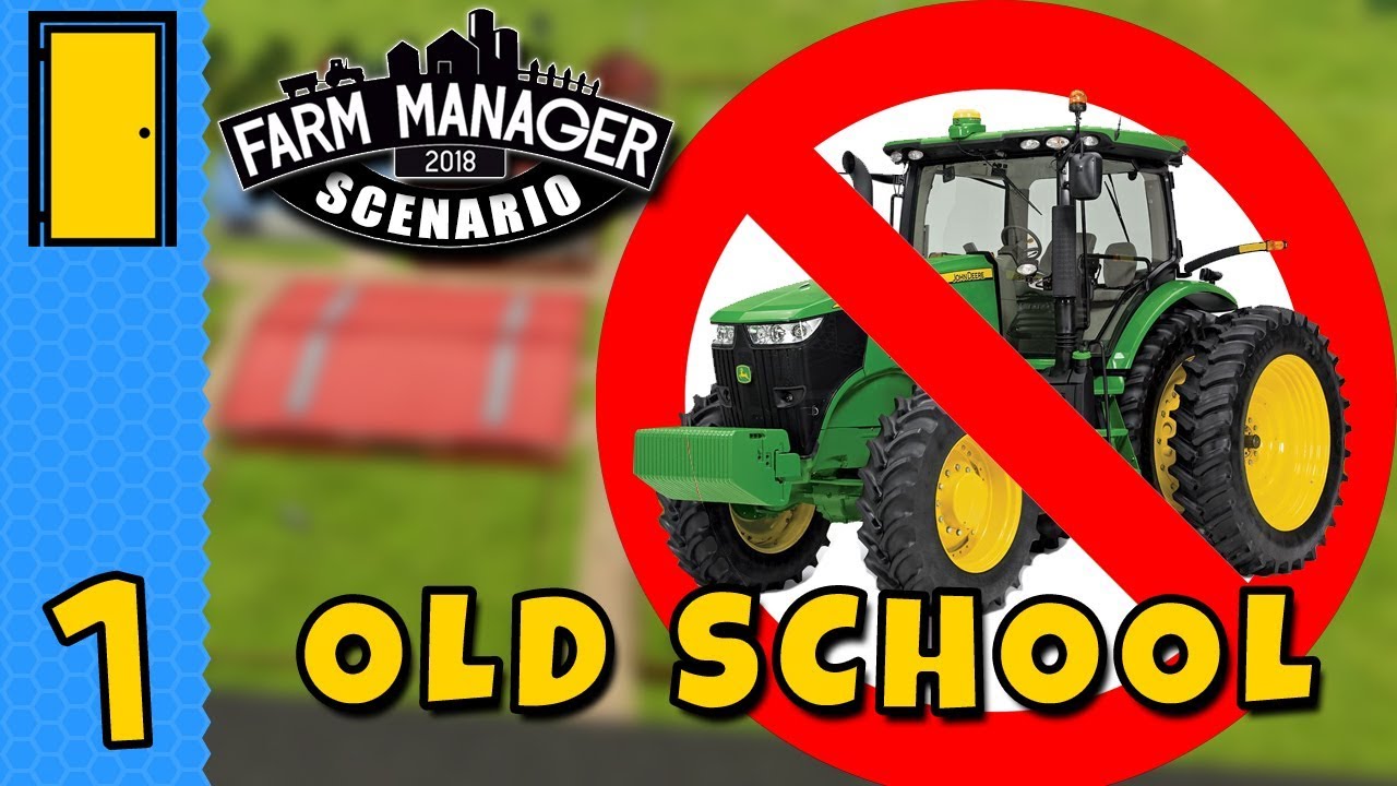 MACHINERY BAN Farm Manager 2018 An Old School Scenario Part 1 YouTube