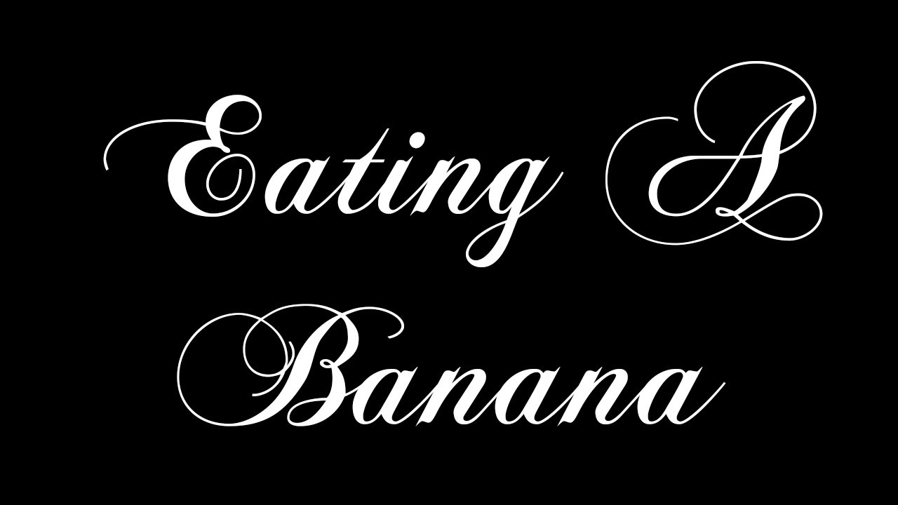 Eating A Banana YouTube