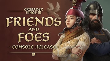 Friends and Foes - Out now on consoles | Crusader Kings III