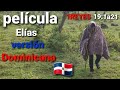 Pelicula de elias, versión Dominicana  Note creea más grande que nadies