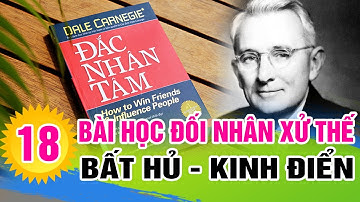 18 Bài Học Đối Nhân Xử Thế Kinh Điển Mẫu Mực Trong Đắc Nhân Tâm | Nhân Sinh Cảm Ngộ