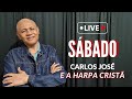 LIVE SÁBADO 17 DE FEVEREIRO | CARLOS JOSÉ E A HARPA CRISTÃ