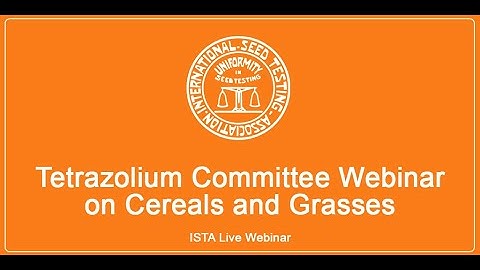 ISTA Tetrazolium Committee Webinar on Cereals and Grasses