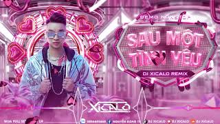 DEMO 4H - NONSTOP VIỆT MIX - SAU 1 TÌNH YÊU - DJ XICALO - MUA FULL ZALO 08.5668.5668