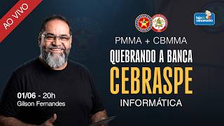 LIVE PMMA/CBMMA - Informática - 01/06 - 20h - Gilson Fernandes - Questões Cebraspe