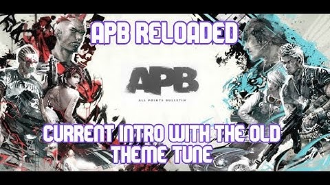 APB Reloaded | Current intro with the old theme tune